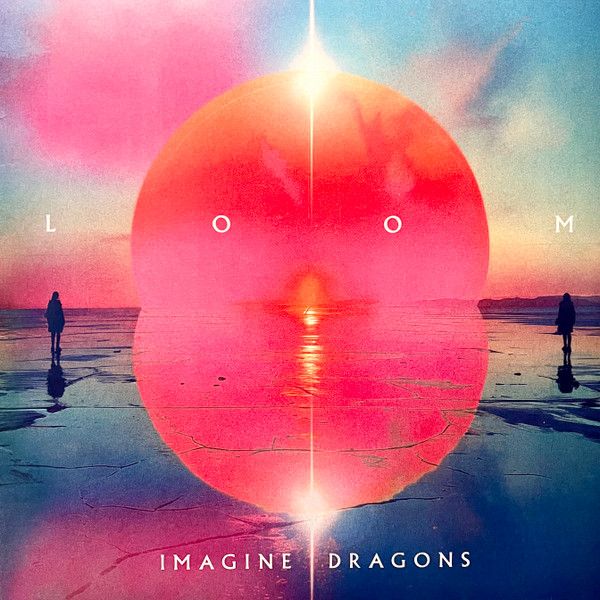 Imagine Dragons- Loom
