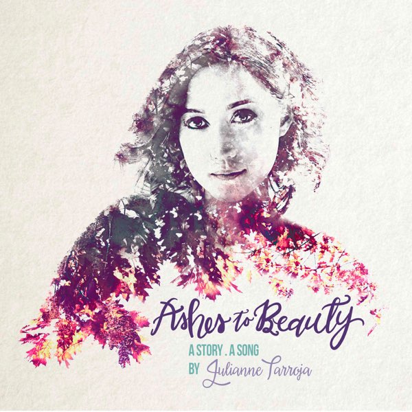Julianne Tarroja - Ashes To Beauty (CD)