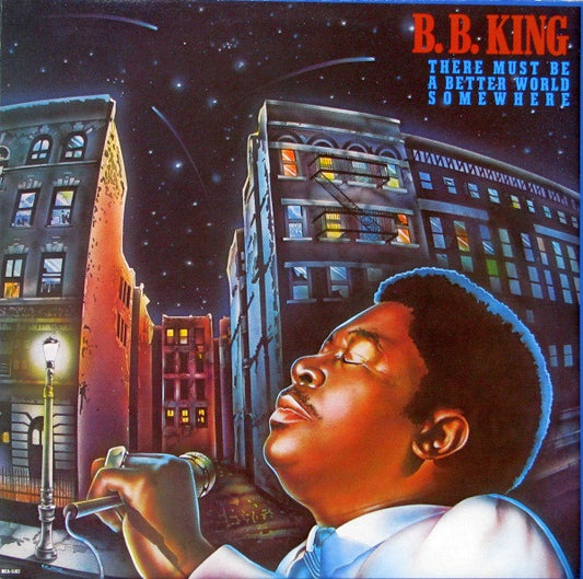 B.B. King - There Must Be A Better World Out There